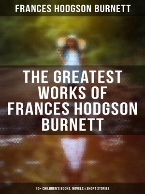 cover image of The Greatest Works of Frances Hodgson Burnett